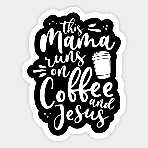 This Mama Runs On Coffee And Jesus Christian Mom Mothers Day Sticker by Kellers